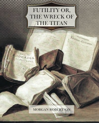 Futility Or The Wreck Of The Titan - Click to Buy