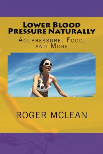 Lower Blood Pressure Naturally: Acupressure, Food, and More - Click to Buy