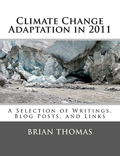 Climate Change Adaptation in 2011: A Selection of Writings, Blog Posts, and Links - Click to Buy