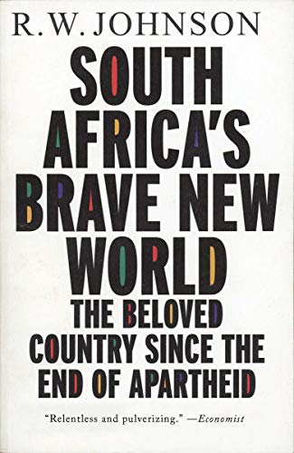 South Africa's Brave New World: The Beloved Country since the End of Apartheid - Click to Buy