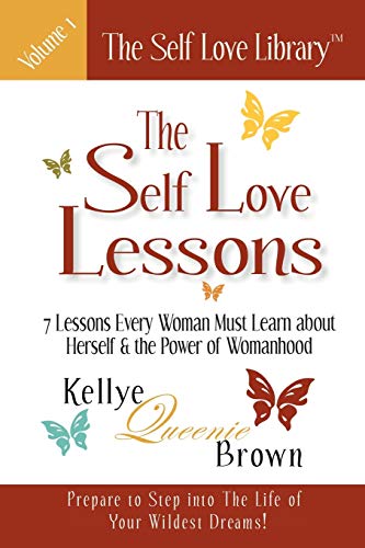 The Self Love Lessons: 7 Lessons Every Woman Must Learn about Herself and the Power of Womanhood - Click to Buy