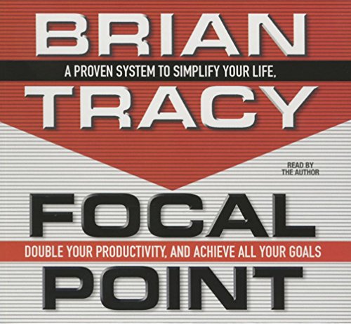 Focal Point: A Proven System to Simplify Your Life, Double Your Productivity, and Achieve All Your Goals - Click to Buy