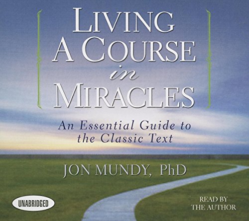 Living a Course in Miracles: An Essential Guide to the Classic Text - Click to Buy
