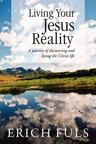 Living Your Jesus Reality: A journey of discovering and living the Christ life - Click to Buy