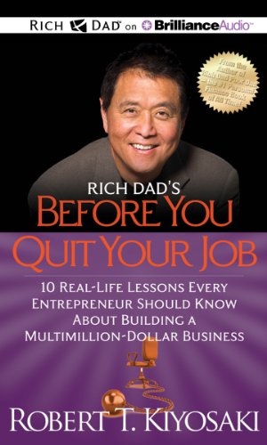 Rich Dad's Before You Quit Your Job: 10 Real-Life Lessons Every Entrepreneur Should Know About Building a Multimillion-Dollar Business - Click to Buy