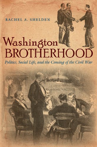 Washington Brotherhood: Politics, Social Life, and the Coming of the Civil War (Civil War America) - Click to Buy