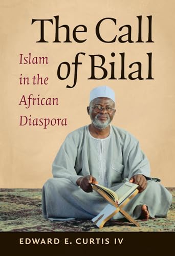 The Call of Bilal: Islam in the African Diaspora (Islamic Civilization and Muslim Networks) - Click to Buy