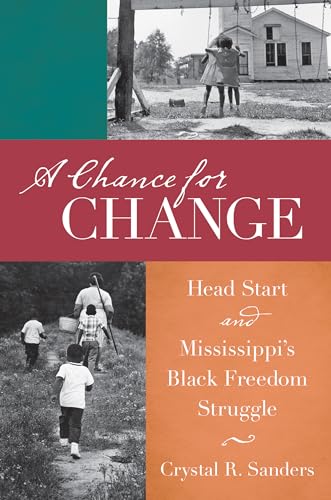 A Chance for Change: Head Start and Mississippi's Black Freedom Struggle - Click to Buy