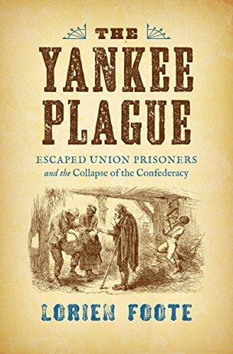 The Yankee Plague: Escaped Union Prisoners and the Collapse of the Confederacy (Civil War America) - Click to Buy