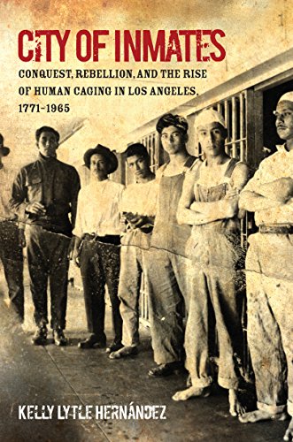 City of Inmates: Conquest, Rebellion, and the Rise of Human Caging in Los Angeles, 1771–1965 (Justice, Power, and Politics) - Click to Buy