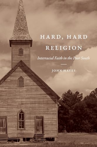 Hard, Hard Religion: Interracial Faith in the Poor South (New Directions in Southern Studies) - Click to Buy