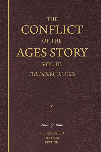 The Conflict of the Ages Story, Vol. III.: The Life and Ministry of Jesus Christ — The Desire of Ages - Click to Buy