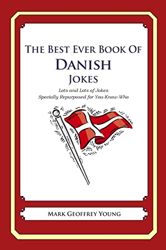 The Best Ever Book of Danish Jokes: Lots and Lots of Jokes Specially Repurposed for You-know-who - Click to Buy