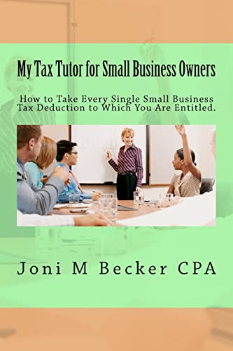 My Tax Tutor for Small Business Owners - 2012: What Every Small Business Owner Should Know About Their Taxes - Click to Buy