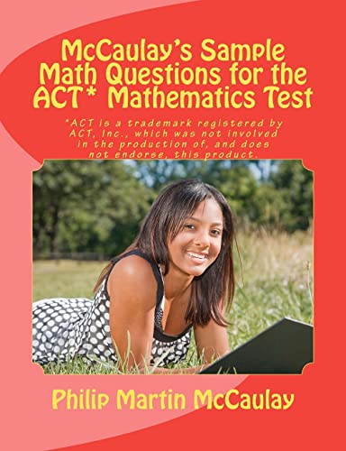 McCaulay's Sample Math Questions for the ACT* Mathematics Test - Click to Buy