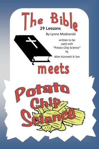 The Bible Meets Potato Chip Science: 29 Bible Lessons to accomany the "Potato Chip Science" experiments - Click to Buy