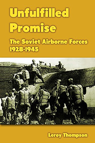 Unfulfilled Promise: The Soviet Airborne Forces 1928-1945 - Click to Buy