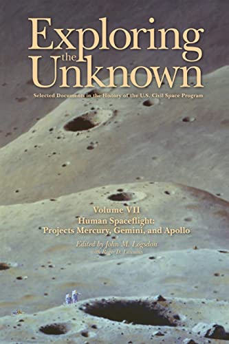 Exploring the Unknown Volume VII: Human Space Flight Projects Mercury, Gemini and Apollo: Selected Documents in the History of the U.S. Civil Space Program - NASA History Series - Click to Buy