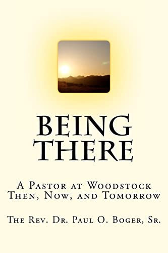 BEING THERE: A Pastor at Woodstock; Then, Now, and Tomorrow - Click to Buy