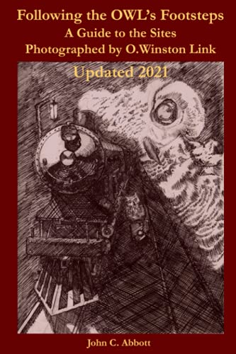 Following the OWL's Footsteps: A guidebook to the sites photographed by O. Winston Link - Click to Buy