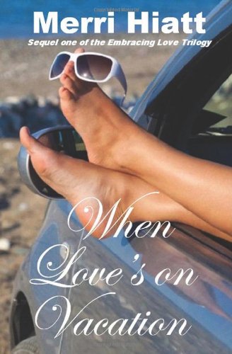 When Love's on Vacation: Sequel one of the Embracing Love Trilogy - Click to Buy