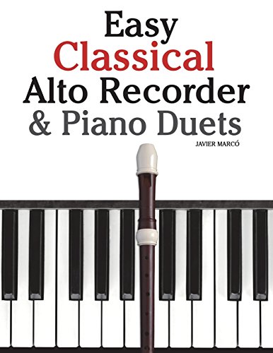 Easy Classical Alto Recorder & Piano Duets: Featuring music of Bach, Beethoven, Wagner, Handel and other composers - Click to Buy