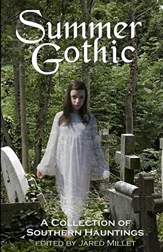 Summer Gothic: A Collection of Southern Hauntings - Click to Buy