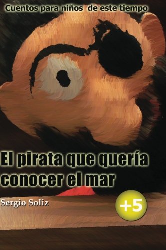 El pirata que quería conocer el mar: Cuentos para niños de este tiempo - Click to Buy