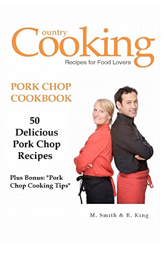 Pork Chop Cookbook: 50 Delicious Pork Chop Recipes Plus Bonus: "Pork Chop Cooking Tips" - Click to Buy