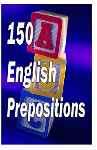 150 English Prepositions: A full guide with illustrations, examples, exercises and tests - Click to Buy