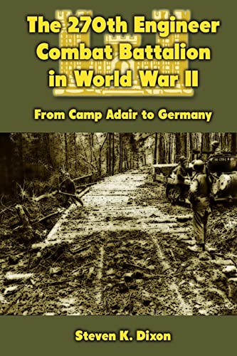 The 270th Engineer Combat Battalion in World War II: From Camp Adair to Germany - Click to Buy