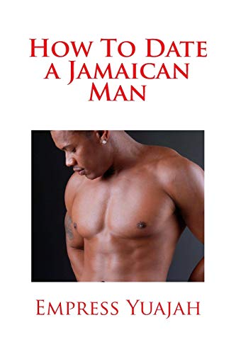 How To Date a Jamaican Man: How to Love & Understand a Jamaican Black man - Click to Buy