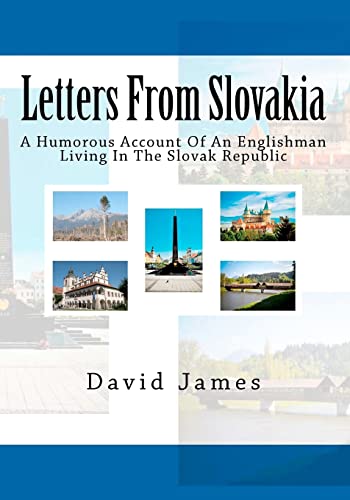 Letters From Slovakia: A Humorous Account Of An Englishman Living In The Slovak Republic - Click to Buy