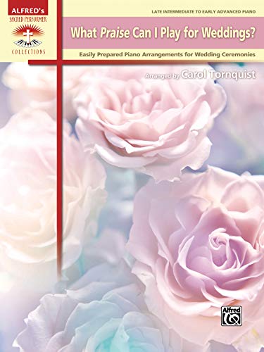 What Praise Can I Play for Weddings?: Easily Prepared Piano Arrangements for Wedding Ceremonies (Alfred's Sacred Performer Collections) - Click to Buy