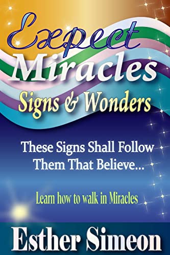 EXPECT MIRACLES, SIGNS & WONDERS - Click to Buy