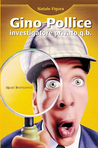Gino Pollice investigatore privato q.b. (quasi bravissimo) (Italian Edition)