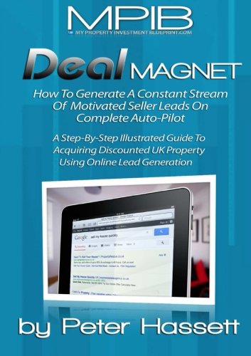 Deal Magnet: How To Generate A Constant Stream Of Motivated Seller Property Leads Online - Click to Buy