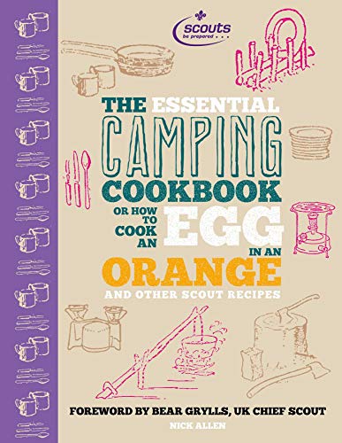 The Essential Camping Cookbook: Or How to Cook an Egg in An Orange and Other Scout Recipes - Click to Buy