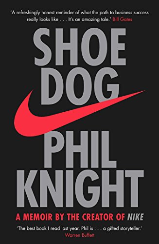 Shoe Dog: A Memoir by the Creator of NIKE - Click to Buy