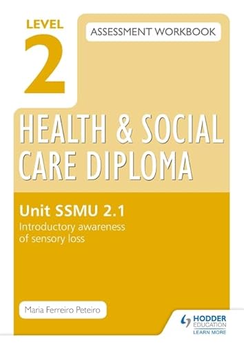 Level 2 Health & Social Care Diploma Ssmu 2-1 Assessment Workbook: Introductory Awareness of Sensory Lossunit Ssmu 2-1 - Click to Buy