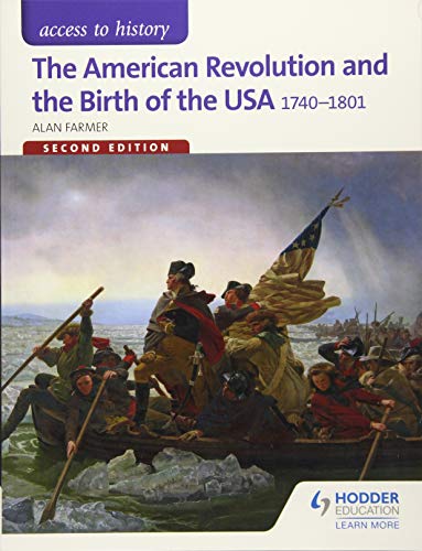 Access to History: The American Revolution and the Birth of the USA 1740-1801 Second Edition - Click to Buy