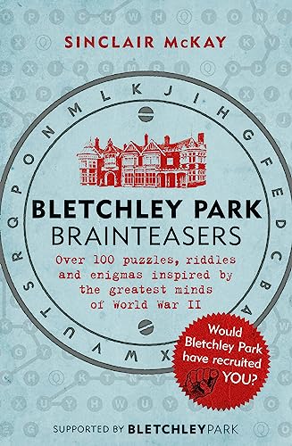 Bletchley Park Brainteasers: The World War II Codebreakers Who Beat the Enigma Machine--And More Than 100 Puzzles and Riddles That Inspired Them - Click to Buy
