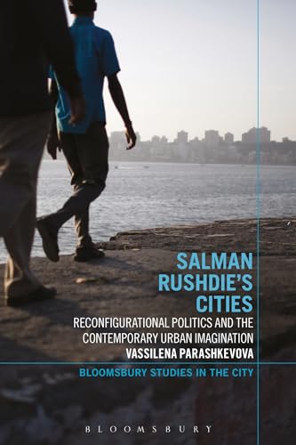 Salman Rushdie's Cities: Reconfigurational Politics and the Contemporary Urban Imagination - Click to Buy
