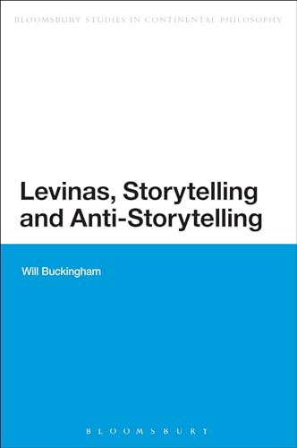 Levinas, Storytelling and Anti-Storytelling (Bloomsbury Studies in Continental Philosophy) - Click to Buy