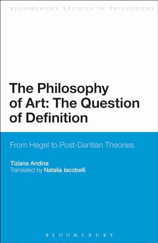 The Philosophy of Art: The Question of Definition: From Hegel to Post-Dantian Theories (Bloomsbury Studies in Philosophy) - Click to Buy