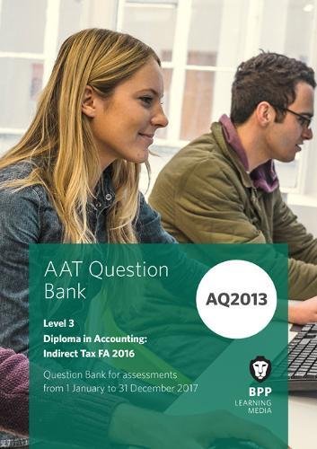 AAT Indirect Tax AQ2013 FA2016: Question Bank - Click to Buy