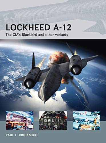 Lockheed A-12: The CIA’s Blackbird and other variants (Air Vanguard) - Click to Buy