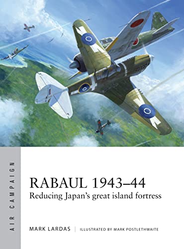 Rabaul 1943–44: Reducing Japan's great island fortress (Air Campaign, 2) - Click to Buy