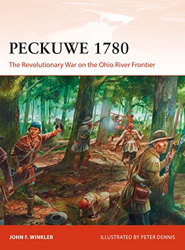 Peckuwe 1780: The Revolutionary War on the Ohio River Frontier (Campaign, Band 327) - Click to Buy