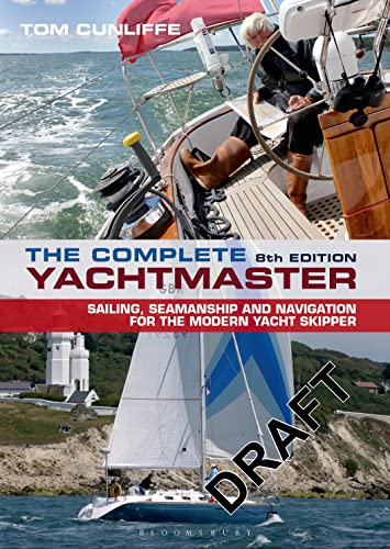 The Complete Yachtmaster: Sailing, Seamanship and Navigation for the Modern Yacht Skipper: 8th edition - Click to Buy